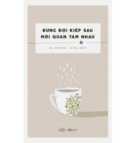 Đừng Đợi Kiếp Sau Mới Quan Tâm Nhau